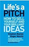 Life's a pitch : how to sell yourself and your brilliant ideas
