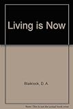 Living is now
