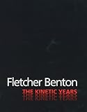 Fletcher Benton : the kinetic years