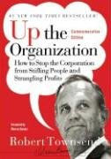 Up the Organization: How to Stop the Corporation from Stifling People and Strangling Profits (J-B Warren Bennis Series)
