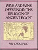 Wine & Wine Offering In The Religion Of Ancient Egypt (Studies in Egyptology)