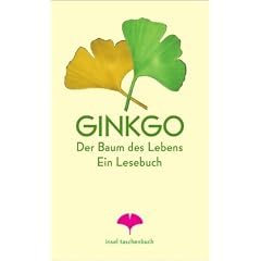 Ginkgo - Der Baum des Lebens: Ein Lesebuch (insel taschenbuch)