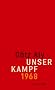 Unser Kampf: 1968 - ein irritierter Blick zur�ck