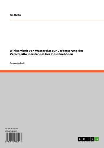 Wirksamkeit von Wasserglas zur Verbesserung des Verschleißwiderstandes bei Industrieböden (German Edition)