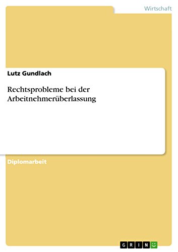 Rechtsprobleme bei der Arbeitnehmerüberlassung (German Edition)