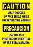 CAUTION WEAR GOGGLES OR FACE SHIELD WHILE OPERATING THIS MACHINE (BILINGUAL) (W-