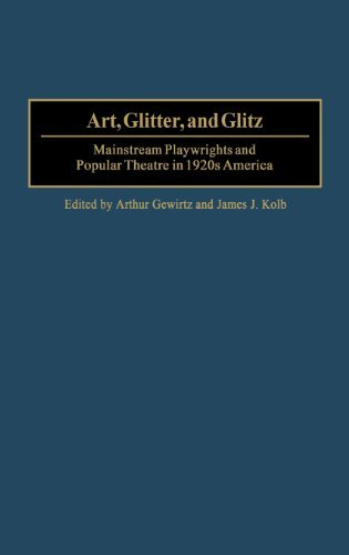 Art, Glitter, and Glitz: Mainstream Playwrights and Popular Theatre in 1920s America (Contributions in Drama and Theatre Studies)