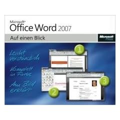 Microsoft Office Word 2007 auf einen Blick. Leicht verst�ndlich. Komplett in Farbe. Am Bild erkl�rt