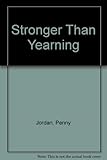Stronger than yearning