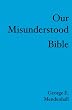 Our Misunderstood Bible