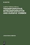 Transformative, intransformative und kursive Verben (Linguistische Arbeiten) - Cathrine Fabricius-Hansen
