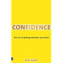 Confidence: The Art of Getting Whatever You Want