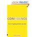 Confidence: The Art of Getting Whatever You Want