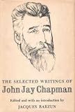 The selected writings of John Jay Chapman