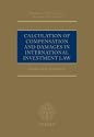 Calculation of Compensation and Damages in International Investment Law (Oxford International Arbitration)
