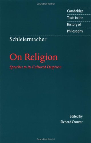 Schleiermacher: On Religion: Speeches to its Cultured...