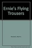 Ernie's flying trousers