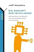 Die Zukunft der Intelligenz: Wie das Gehirn funktioniert und was Computer davon lernen können