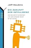 Die Zukunft der Intelligenz: Wie das Gehirn funktioniert und was Computer davon lernen k�nnen