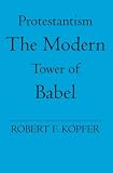 Protestantism the Modern Tower of Babel