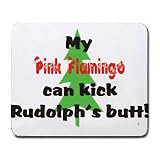 My Pink Flamingo Can Kick Rudolph's Butt Mousepad