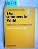 Der summende Wald : Waldimkerei und Waldhygiene, kombinierter biologischer Waldschutz , mit Funktionsdarstellungen, Artendarstellung und Bestimmungsschlüssel für Waldameisen und Vogelschutzdaten, Waldnektar- und Honigtau-Trachtkalender, Bienentanzuhr und Trachtmelde-Funkautomat.
