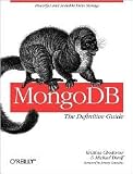 MongoDB: The Definitive Guide 1st (first) edition Text Only