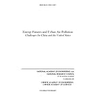 Energy Futures and Urban Air Pollution: Challenges for China and the United States by