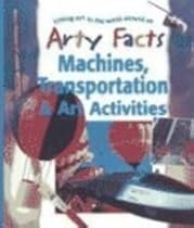 Machines, Transportation & Art Activities (Arty Facts) Machines, Transportation & Art Activities (Arty Facts)