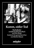 Produkt-Bild: Komm, s&uuml;sser Tod: Sterbelieder von Johann Sebastian Bach und Max Reger bearbeitet. gemischter Chor (SATB).