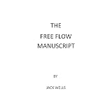 THE FREE FLOW MANUSCRIPT