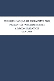 The Implications of Preemptive and Preventive War Doctrines: A Reconsideration