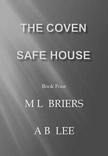 The Coven- Safe house - Book Four, by M L Briers, A B Lee