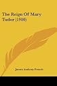 The Reign of Mary Tudor (Everyman's Library)