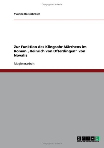 Zur Funktion des Klingsohr-M�rchens im Roman ''Heinrich von Ofterdingen'' von Novalis