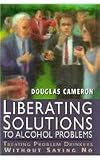 Liberating Solutions to Alcoho