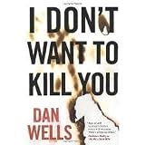 I Don't Want to Kill You (John Cleaver Books)1st (first)edition Text Only