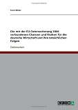 Die mit der EU-Osterweiterung 2004 verbundenen Chancen und Risiken f�r die deutsche Wirtschaft und ihre tats�chlichen Folgen