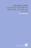 The Worlds Story: A History of the World in Story, Song, and Art (V.9) (1914-18)