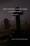 Dead Worlds: Undead Stories ( A Zombie Anthology) Volume 2