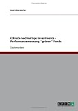 Ethisch-nachhaltige Investments - Performancemessung ''gr�ner'' Fonds