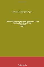 The Mahabharata of Krishna-Dwaipayana Vyasa Translated into English Prose . Vana Parva, Part 1