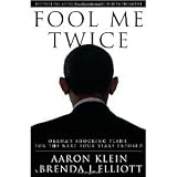 Fool Me Twice: Obamas Shocking Plans for the Next Four Years Exposed by Klein, Aaron, Elliott, Brenda (2012)