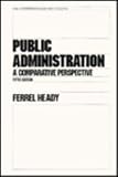 Public Administration: A Comparative Perspective (Public Administration and Public Policy, No 59)