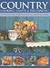 Country Cooking, Crafts and Decorating: Capture the spirit of country living with over 275 delightful step-by-step craft projects and recipes, shown in 1100 glorious photographs.