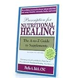 Prescription for Nutritional Healing: The A-To-Z Guide to Supplements by Books / Book