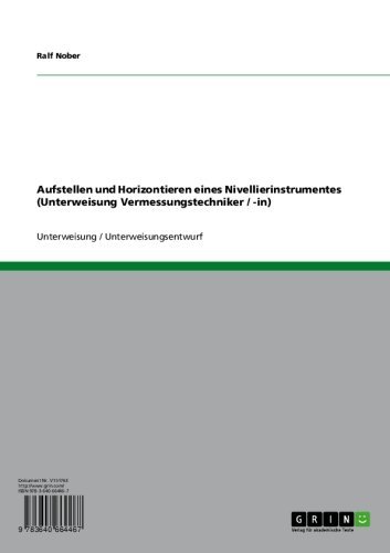 Aufstellen und Horizontieren eines Nivellierinstrumentes (Unterweisung Vermessungstechniker / -in) (German Edition)