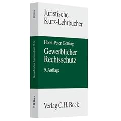 Gewerblicher Rechtsschutz: Patent-, Gebrauchsmuster-, Geschmacksmuster- und Markenrecht