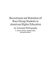 Recruitment and retention of race group students in American higher education : an annotated bibliography