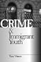 Crime and Immigrant Youth